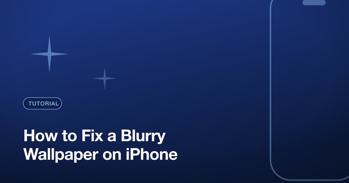 How to Fix a Blurry Wallpaper on iPhone