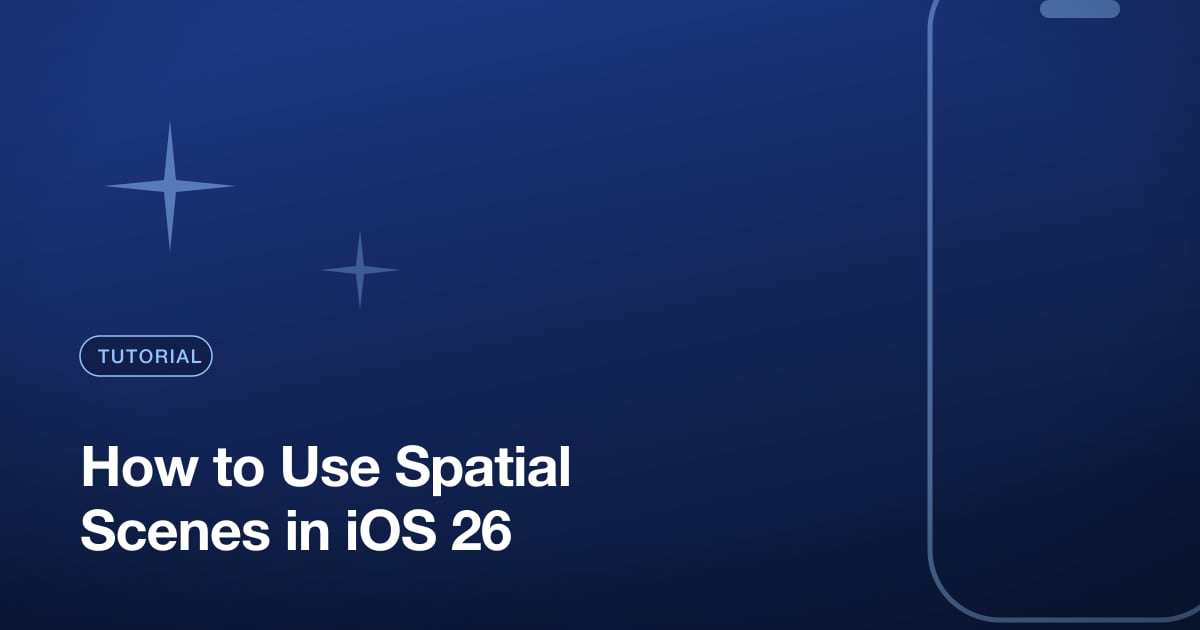 How to Use Spatial Scenes in iOS 26
