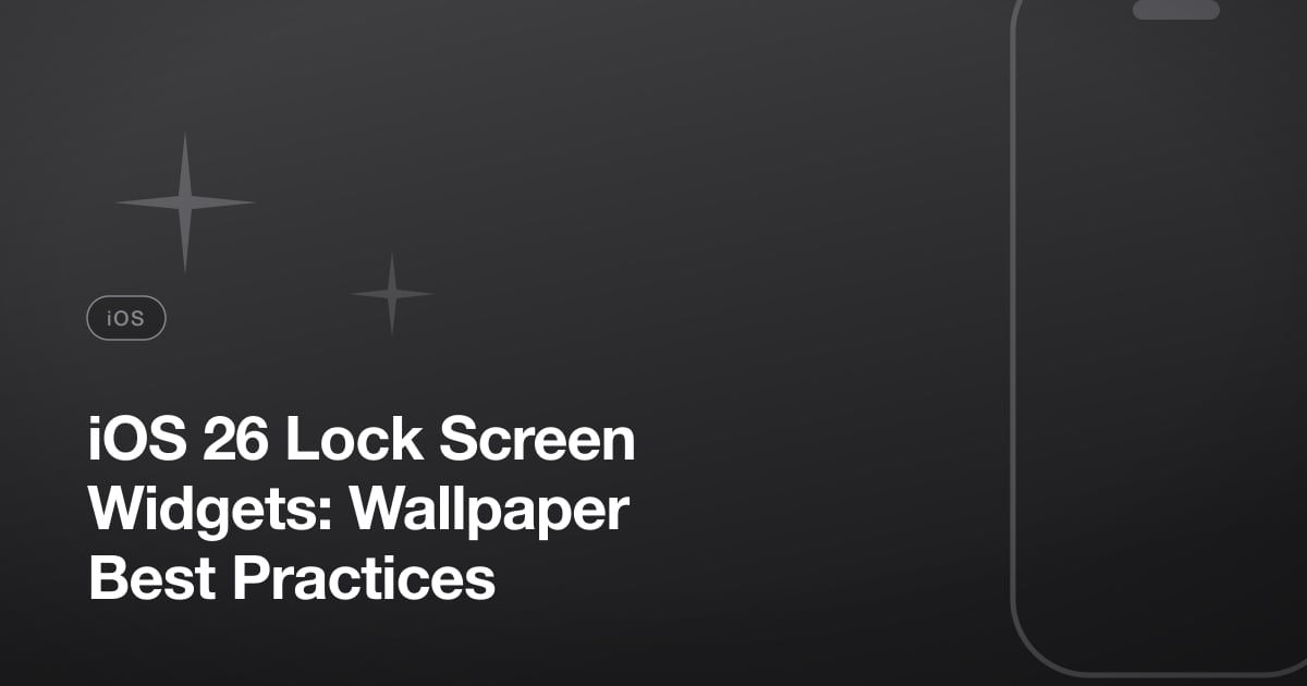 iOS 26 Lock Screen Widgets: Wallpaper Best Practices
