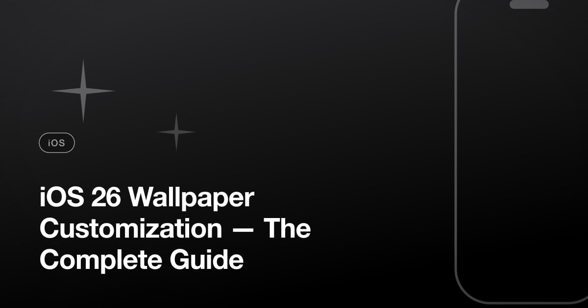 iOS 26 Wallpaper Customization — The Complete Guide