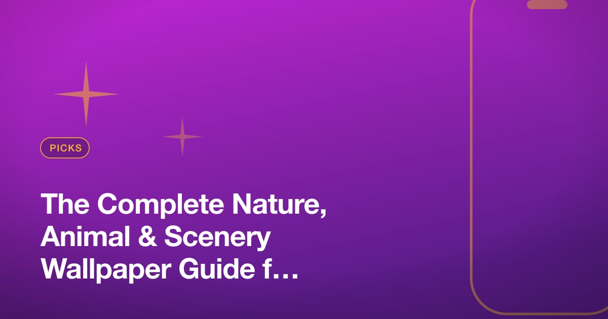 The Complete Nature, Animal & Scenery Wallpaper Guide for iPhone