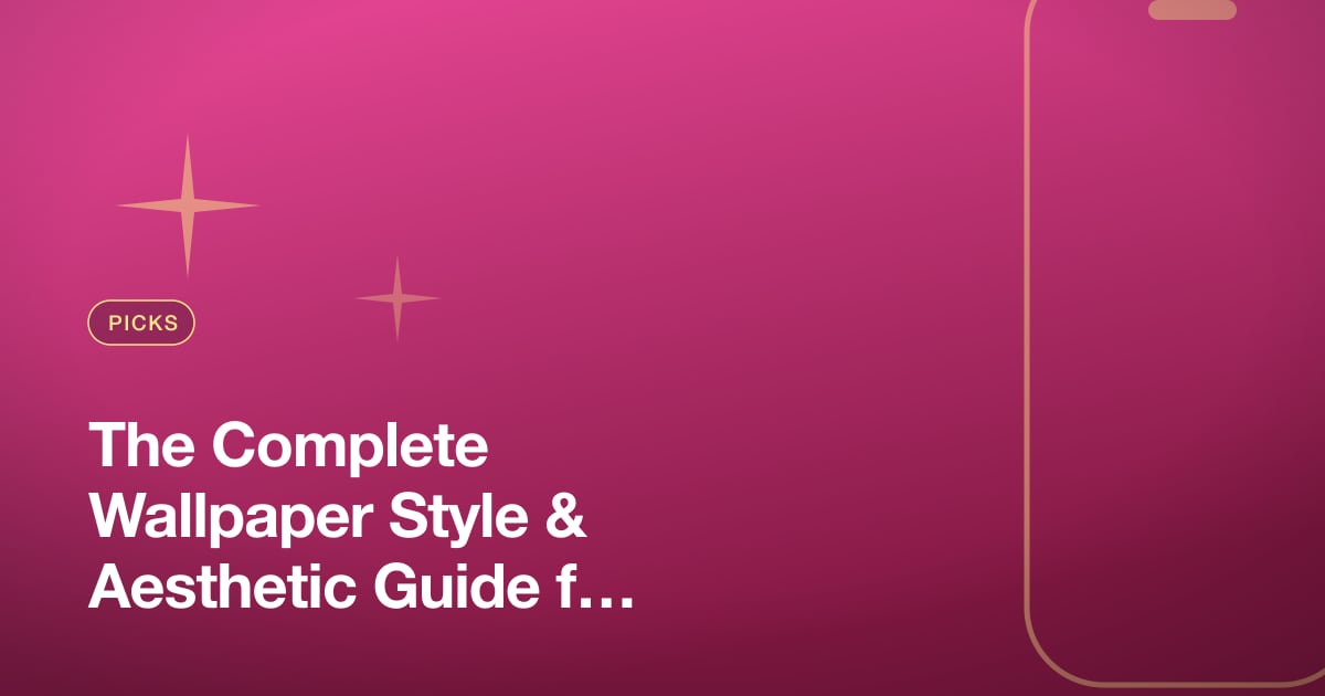 The Complete Wallpaper Style & Aesthetic Guide for iPhone